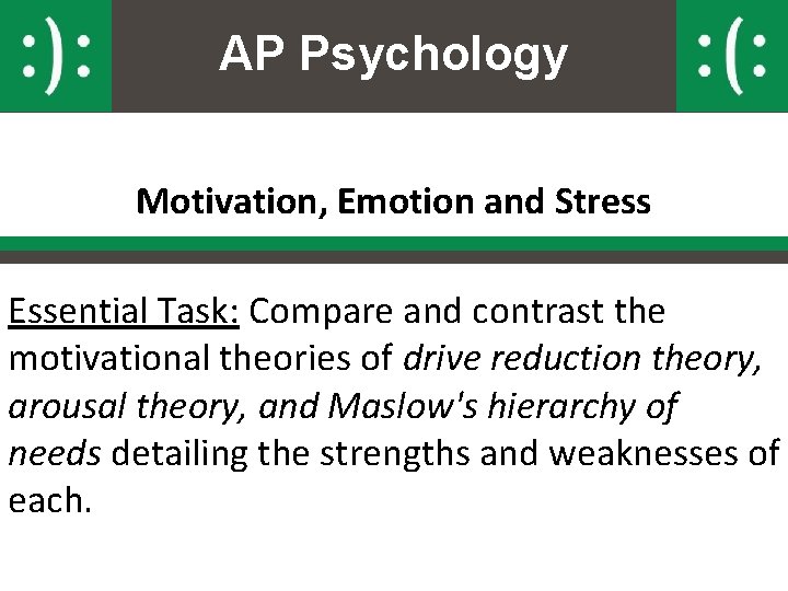 AP Psychology Motivation, Emotion and Stress Essential Task: Compare and contrast the motivational theories