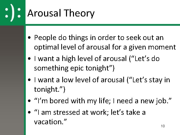 Arousal Theory • People do things in order to seek out an optimal level