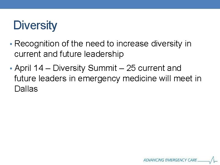 Diversity • Recognition of the need to increase diversity in current and future leadership