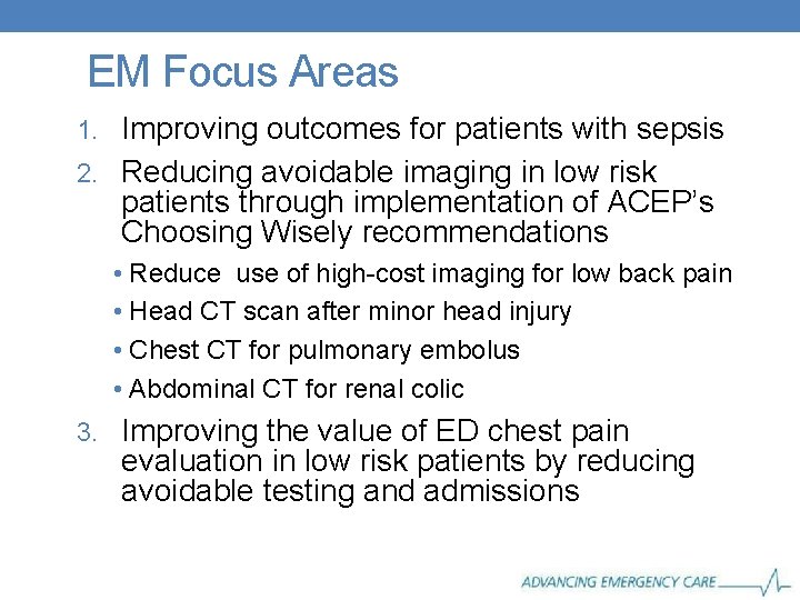 EM Focus Areas 1. Improving outcomes for patients with sepsis 2. Reducing avoidable imaging