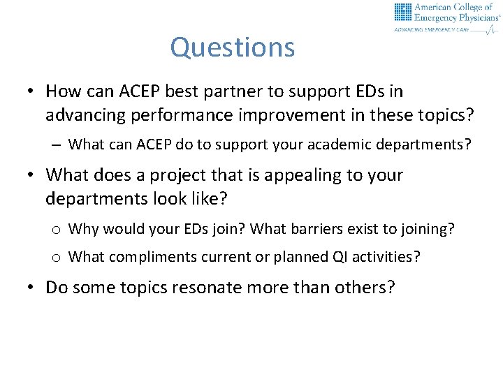 Questions • How can ACEP best partner to support EDs in advancing performance improvement
