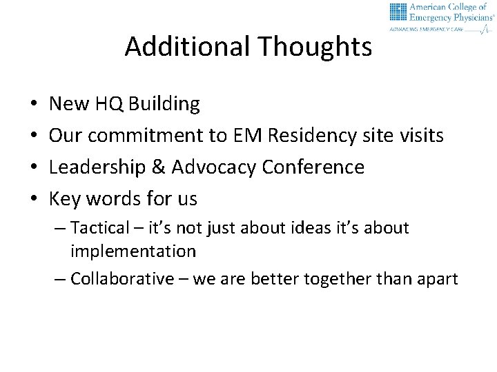 Additional Thoughts • • New HQ Building Our commitment to EM Residency site visits