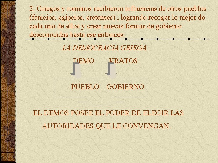 2. Griegos y romanos recibieron influencias de otros pueblos (fenicios, egipcios, cretenses) , logrando 2. Griegos y romanos recibieron influencias de otros pueblos (fenicios, egipcios, cretenses) , logrando