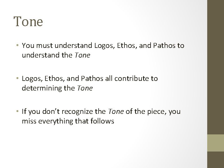 Tone • You must understand Logos, Ethos, and Pathos to understand the Tone •