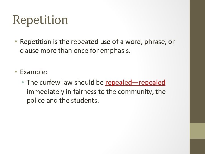 Repetition • Repetition is the repeated use of a word, phrase, or clause more