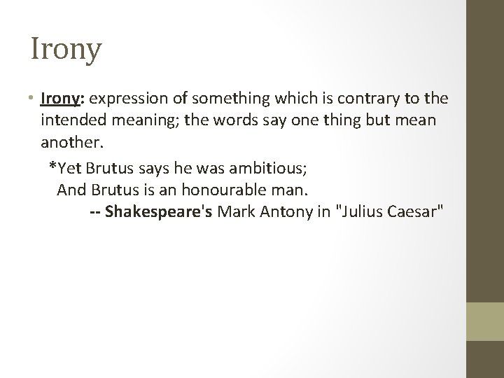 Irony • Irony: expression of something which is contrary to the intended meaning; the