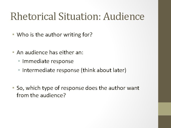 Rhetorical Situation: Audience • Who is the author writing for? • An audience has