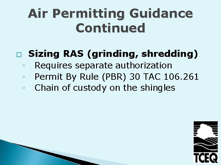 Air Permitting Guidance Continued � ◦ ◦ ◦ Sizing RAS (grinding, shredding) Requires separate