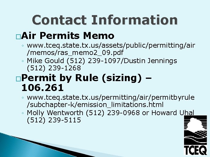 Contact Information �Air Permits Memo ◦ www. tceq. state. tx. us/assets/public/permitting/air /memos/ras_memo 2_09. pdf