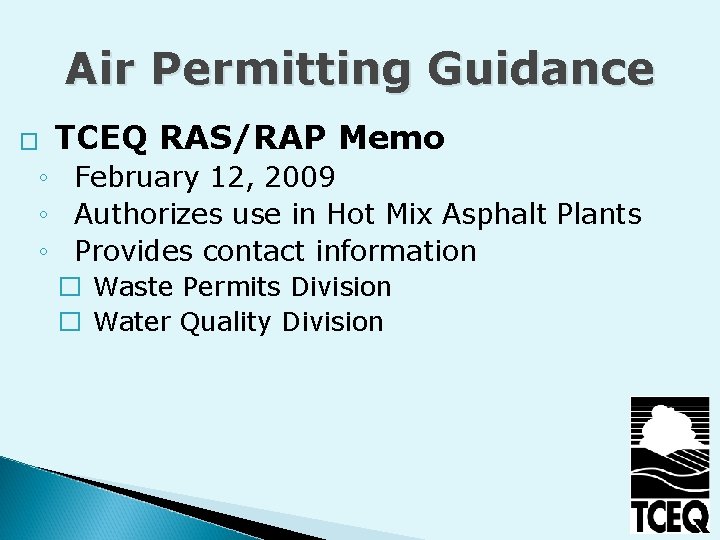 Air Permitting Guidance � TCEQ RAS/RAP Memo ◦ February 12, 2009 ◦ Authorizes use