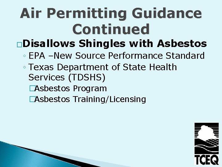 Air Permitting Guidance Continued �Disallows Shingles with Asbestos ◦ EPA –New Source Performance Standard