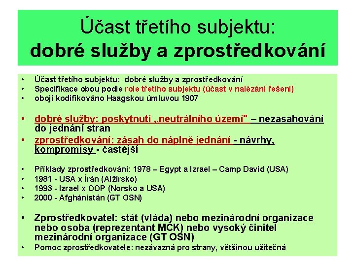 Účast třetího subjektu: dobré služby a zprostředkování • • • Účast třetího subjektu: dobré