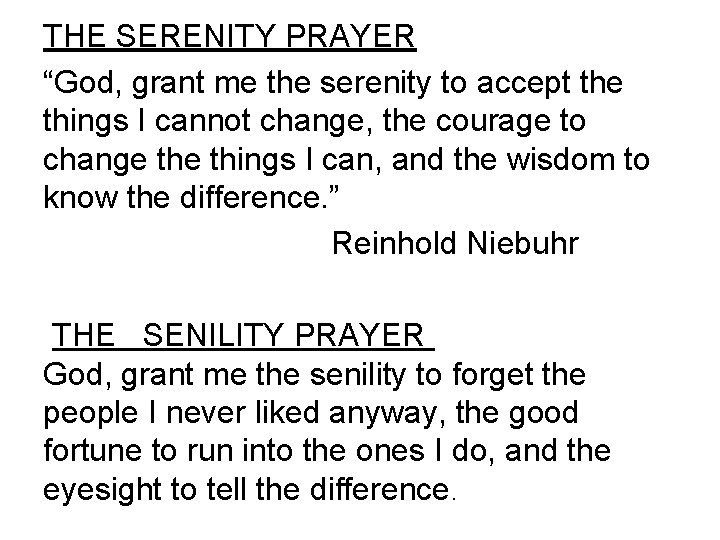 THE SERENITY PRAYER “God, grant me the serenity to accept the things I cannot