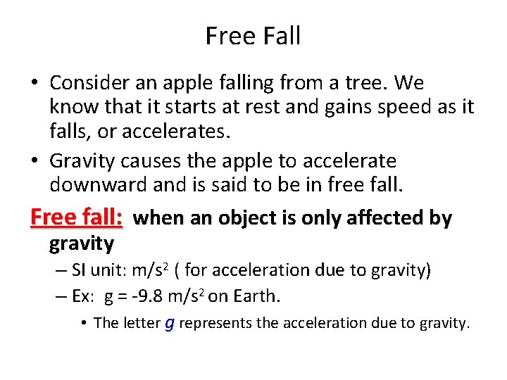 Free Fall • Consider an apple falling from a tree. We know that it