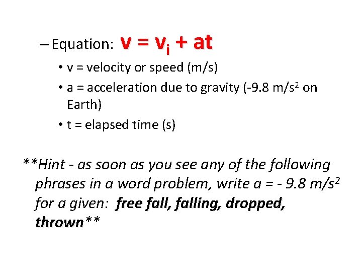 – Equation: v = vi + at • v = velocity or speed (m/s)