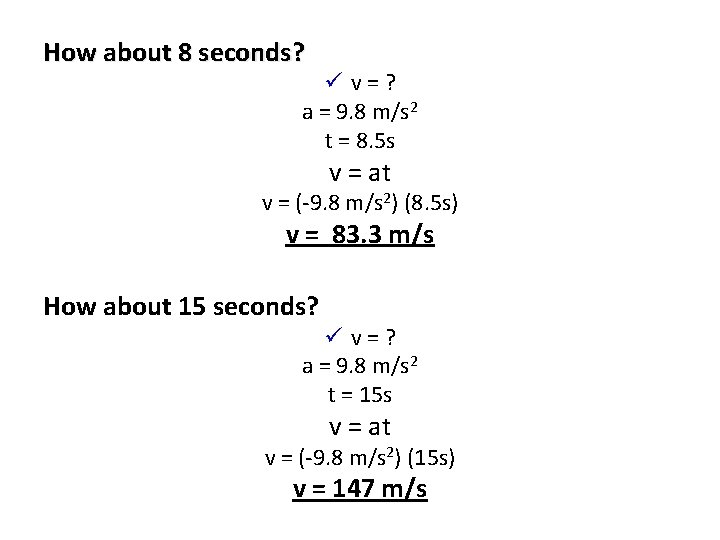 How about 8 seconds? ü v=? a = 9. 8 m/s 2 t =