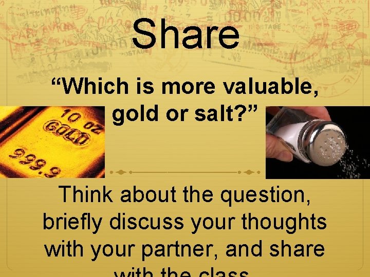 Share “Which is more valuable, gold or salt? ” Think about the question, briefly