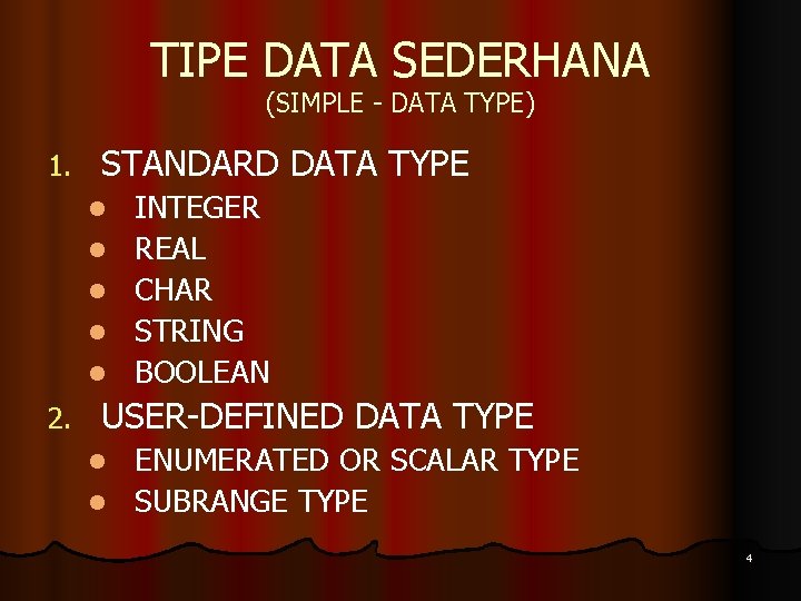 TIPE DATA SEDERHANA (SIMPLE - DATA TYPE) 1. STANDARD DATA TYPE l l l