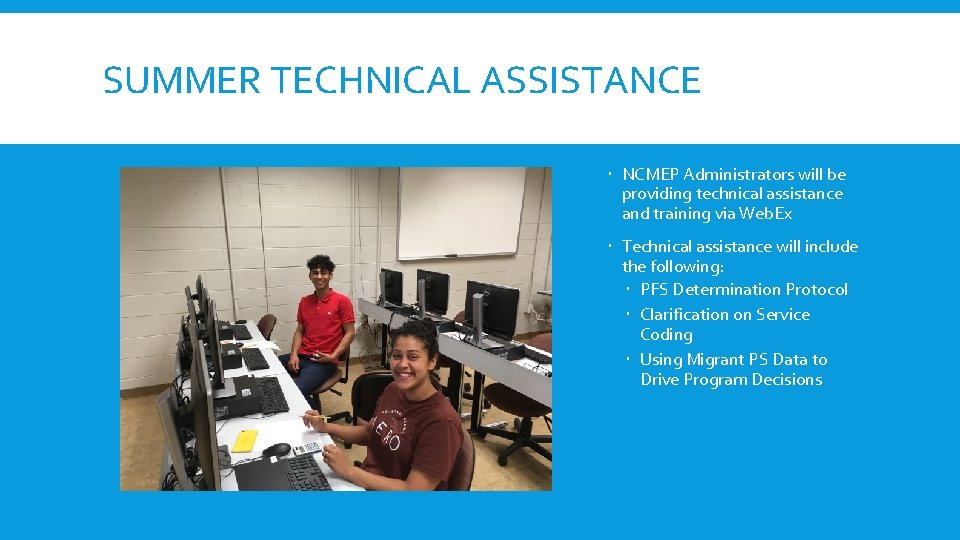 SUMMER TECHNICAL ASSISTANCE NCMEP Administrators will be providing technical assistance and training via Web.