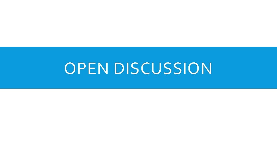 OPEN DISCUSSION 