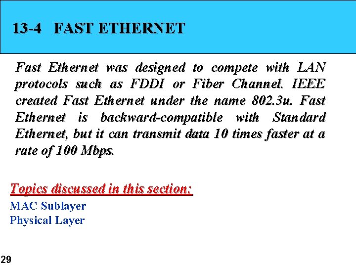 13 -4 FAST ETHERNET Fast Ethernet was designed to compete with LAN protocols such