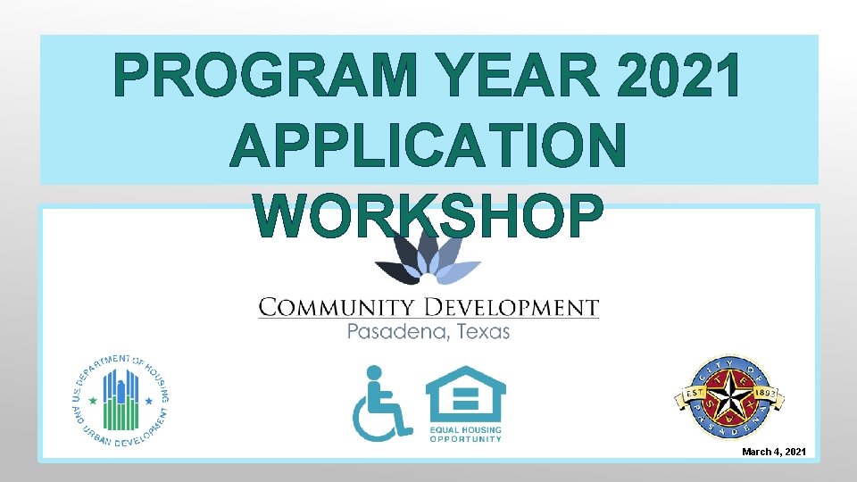 PROGRAM YEAR 2021 APPLICATION WORKSHOP March 4, 2021 