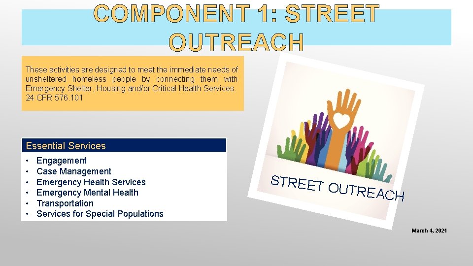 COMPONENT 1: STREET OUTREACH These activities are designed to meet the immediate needs of