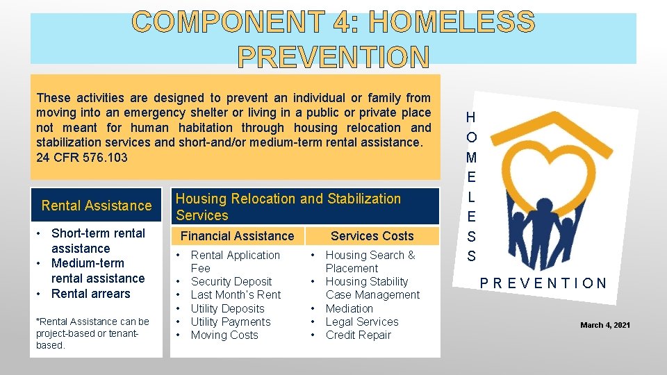 COMPONENT 4: HOMELESS PREVENTION These activities are designed to prevent an individual or family