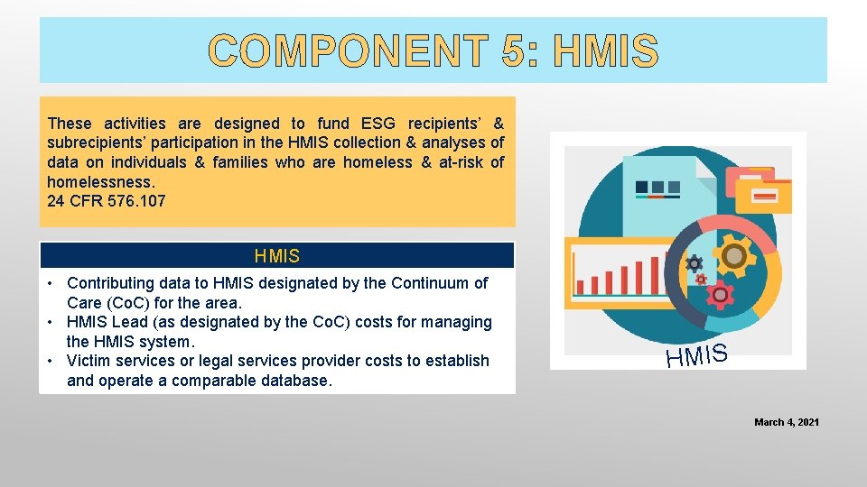 COMPONENT 5: HMIS These activities are designed to fund ESG recipients’ & subrecipients’ participation