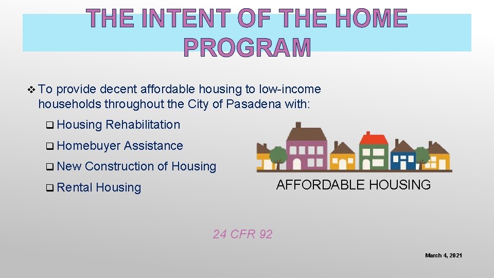 THE INTENT OF THE HOME PROGRAM v To provide decent affordable housing to low-income