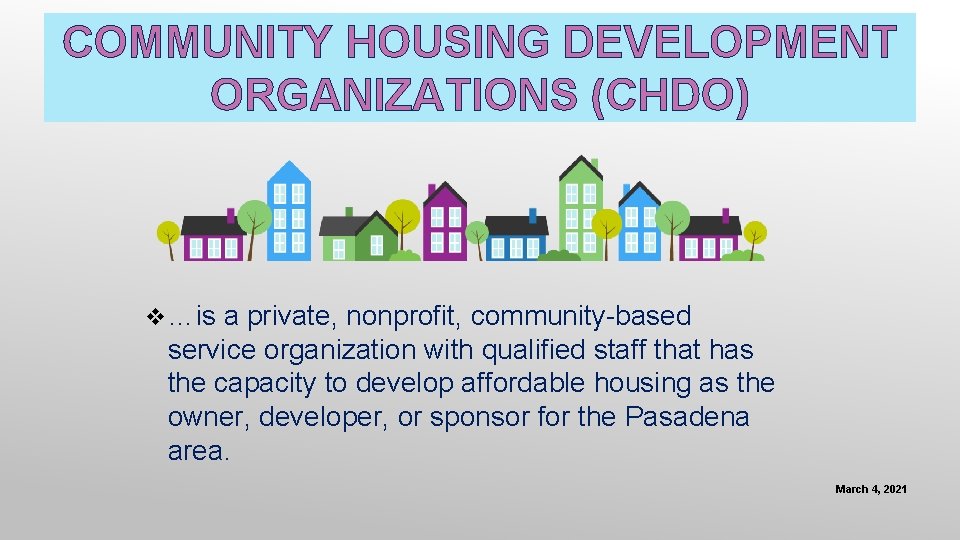 COMMUNITY HOUSING DEVELOPMENT ORGANIZATIONS (CHDO) v …is a private, nonprofit, community-based service organization with