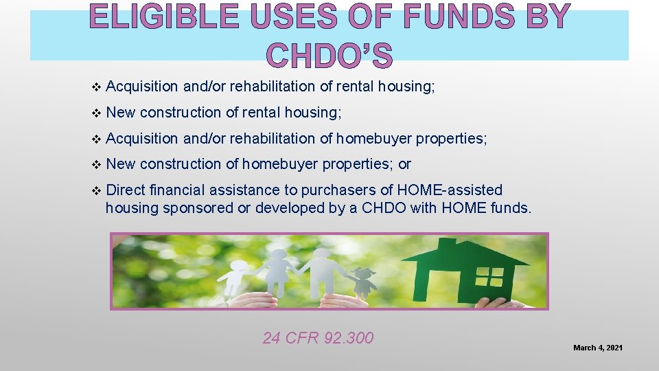 ELIGIBLE USES OF FUNDS BY CHDO’S v Acquisition and/or rehabilitation of rental housing; v