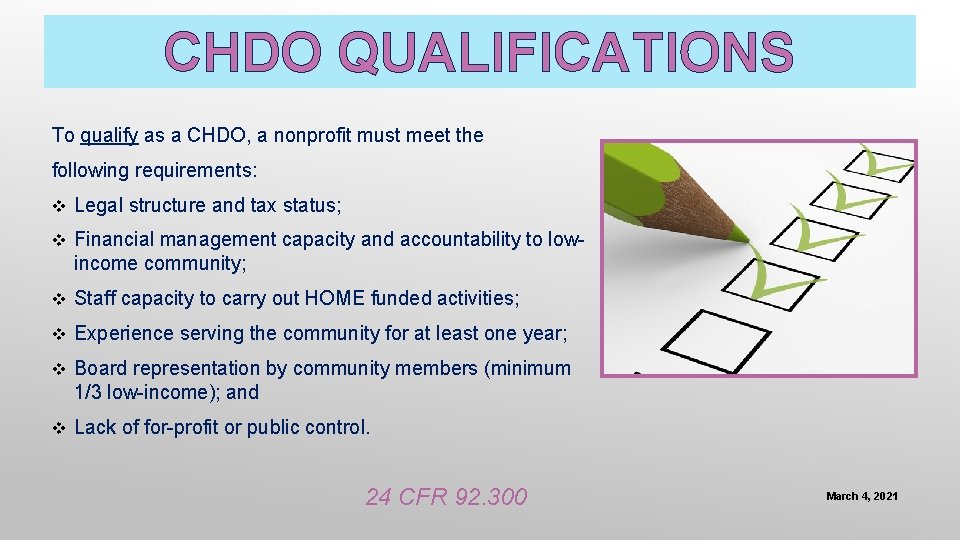 CHDO QUALIFICATIONS To qualify as a CHDO, a nonprofit must meet the following requirements: