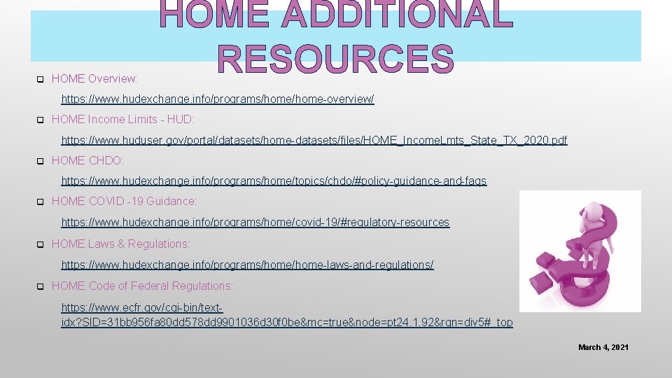 q HOME Overview: HOME ADDITIONAL RESOURCES https: //www. hudexchange. info/programs/home-overview/ q HOME Income Limits