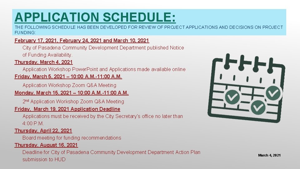 APPLICATION SCHEDULE: THE FOLLOWING SCHEDULE HAS BEEN DEVELOPED FOR REVIEW OF PROJECT APPLICATIONS AND