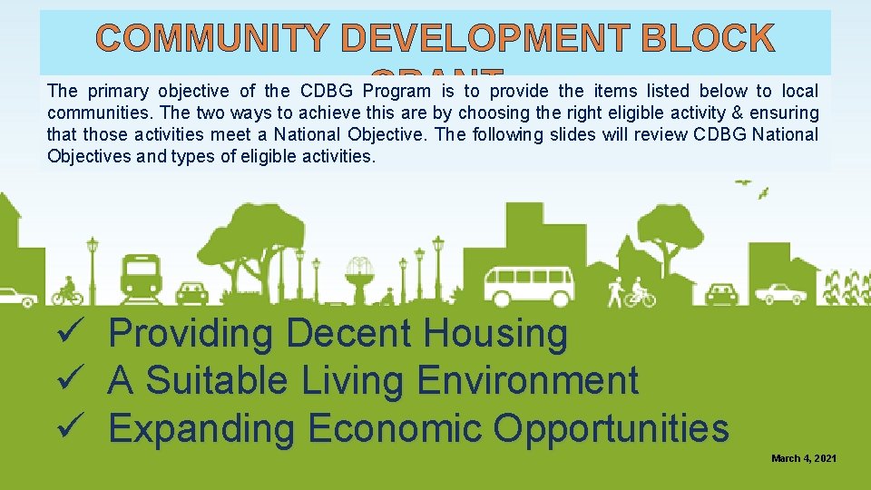 COMMUNITY DEVELOPMENT BLOCK GRANT The primary objective of the CDBG Program is to provide