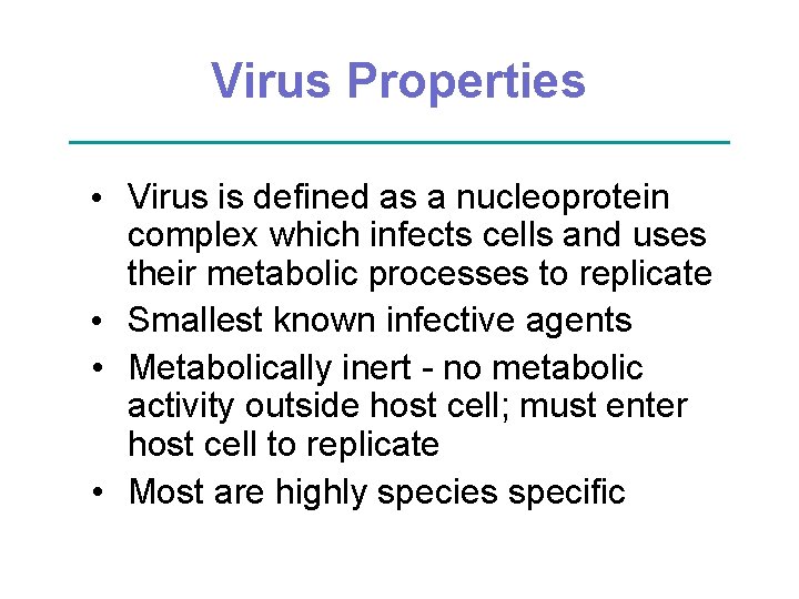 Virus Properties • Virus is defined as a nucleoprotein complex which infects cells and