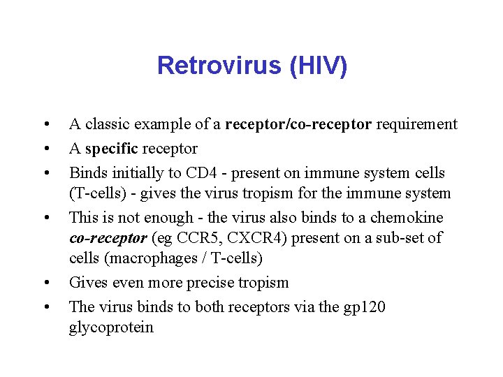 Retrovirus (HIV) • • • A classic example of a receptor/co-receptor requirement A specific