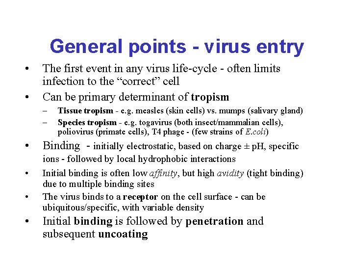 General points - virus entry • • The first event in any virus life-cycle