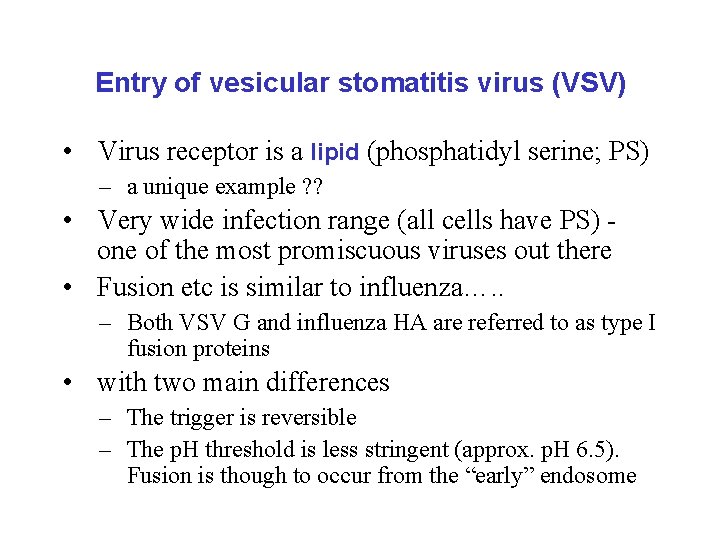 Entry of vesicular stomatitis virus (VSV) • Virus receptor is a lipid (phosphatidyl serine;