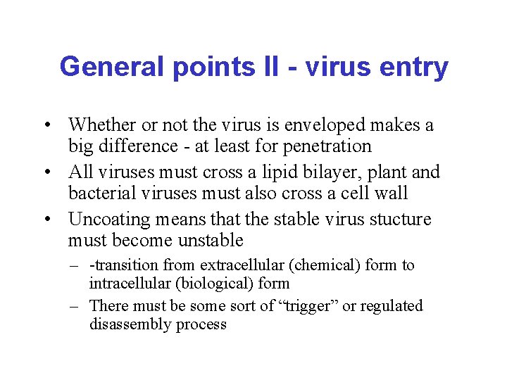 General points II - virus entry • Whether or not the virus is enveloped