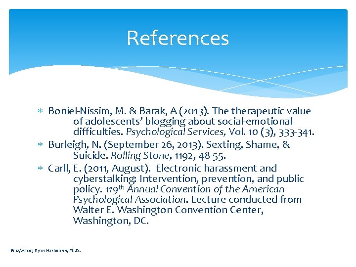 References Boniel-Nissim, M. & Barak, A (2013). The therapeutic value of adolescents’ blogging about