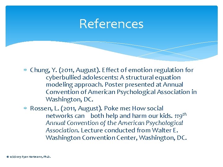 References Chung, Y. (2011, August). Effect of emotion regulation for cyberbullied adolescents: A structural
