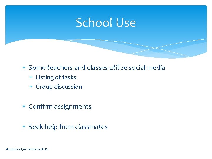 School Use Some teachers and classes utilize social media Listing of tasks Group discussion