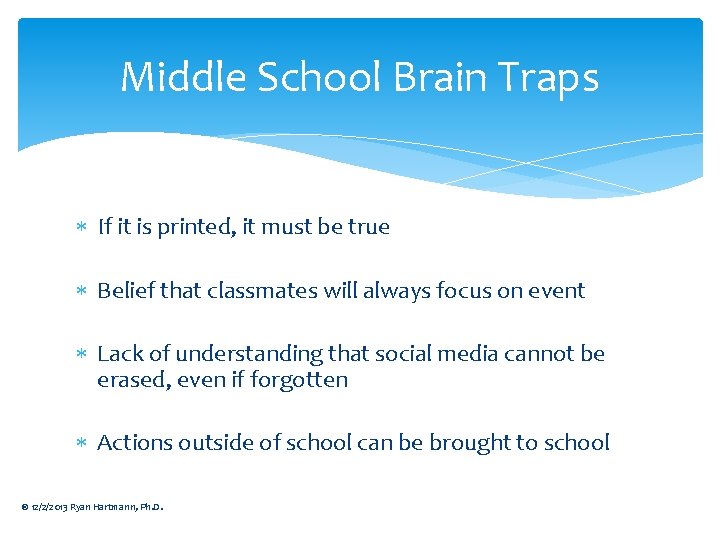 Middle School Brain Traps If it is printed, it must be true Belief that