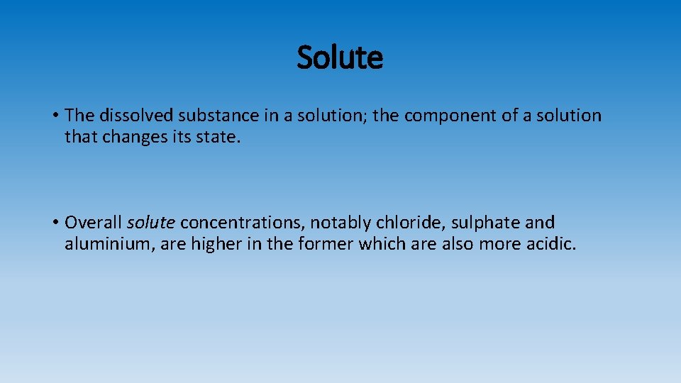 Solute • The dissolved substance in a solution; the component of a solution that