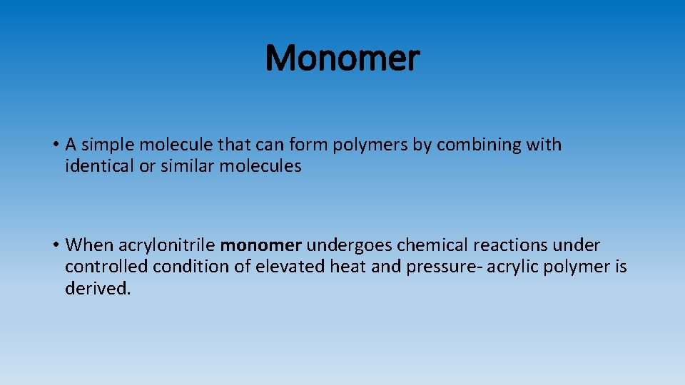 Monomer • A simple molecule that can form polymers by combining with identical or