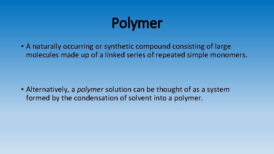 Polymer • A naturally occurring or synthetic compound consisting of large molecules made up