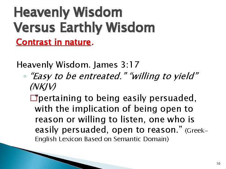 Heavenly Wisdom Versus Earthly Wisdom Contrast in nature. Heavenly Wisdom. James 3: 17 ◦