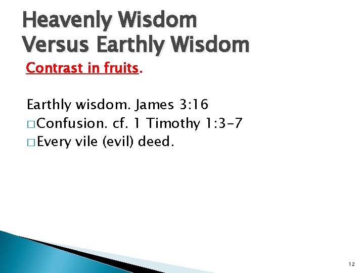 Heavenly Wisdom Versus Earthly Wisdom Contrast in fruits. Earthly wisdom. James 3: 16 �